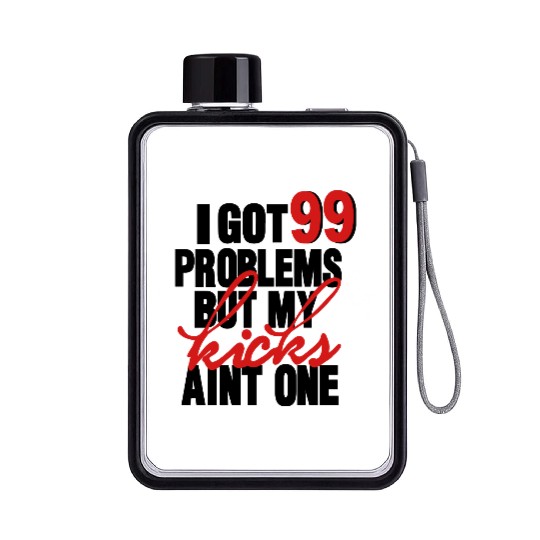 I GOT 99 PROBLEMS BUT MY KICKS AIN'T ONE Flat Water Bottles