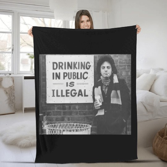 Billy Joel Drinking In Public Is Illegal Fleece Blankets