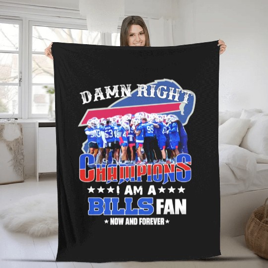 Damn Right I am a Buffalo Bills Fan now and forever Champions Fleece Blankets