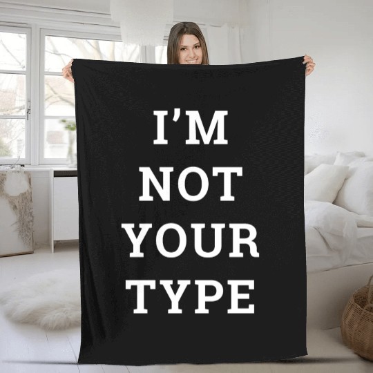 I'm Not Your Type (Face) Fleece Blankets