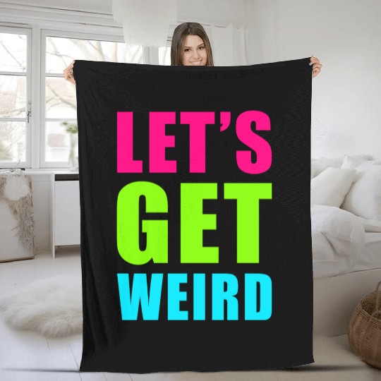 LET'S GET WEIRD Fleece Blankets