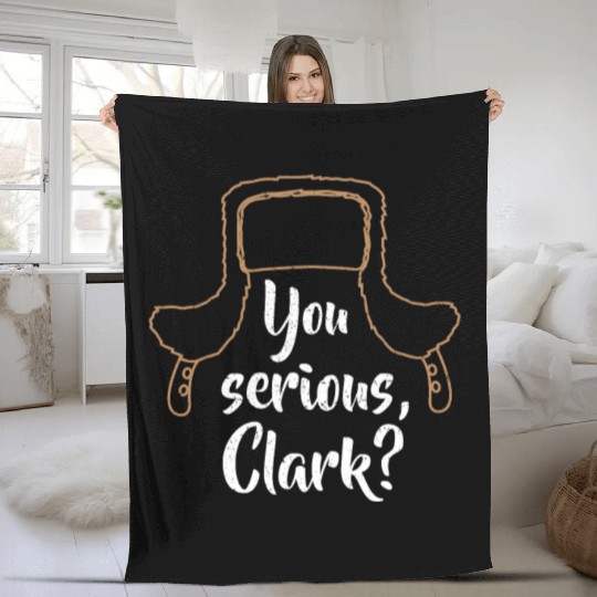 You Serious, Clark? Funny Christmas Fleece Blankets