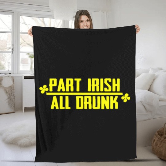 Part Irish All Drunk Fleece Blankets