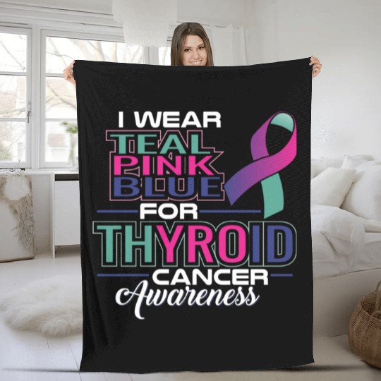 I Wear Teal Pink Blue For Thyroid Cancer Awarenes Fleece Blankets