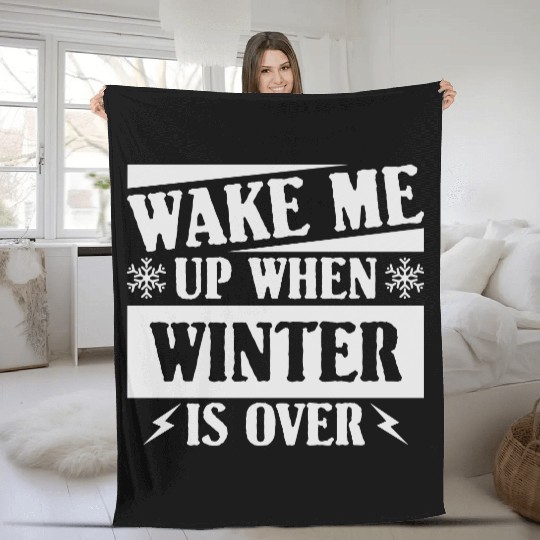 WAKE ME UP WHEN WINTER IS OVER Fleece Blankets