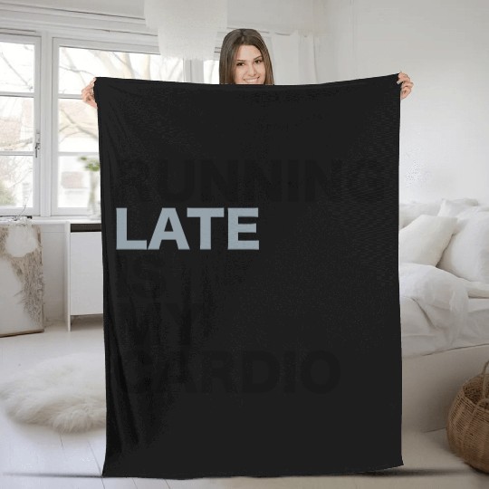 Running late is my cardio Fleece Blankets