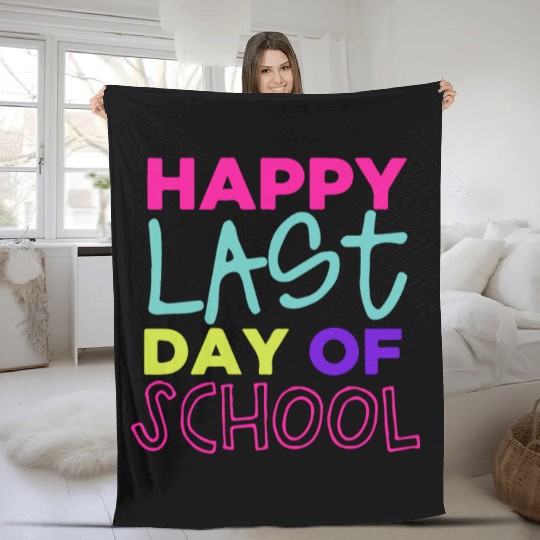 Happy Last Day Of School Teacher Women friend Fleece Blankets