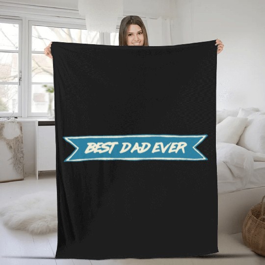 Best Dad Ever Fleece Blankets