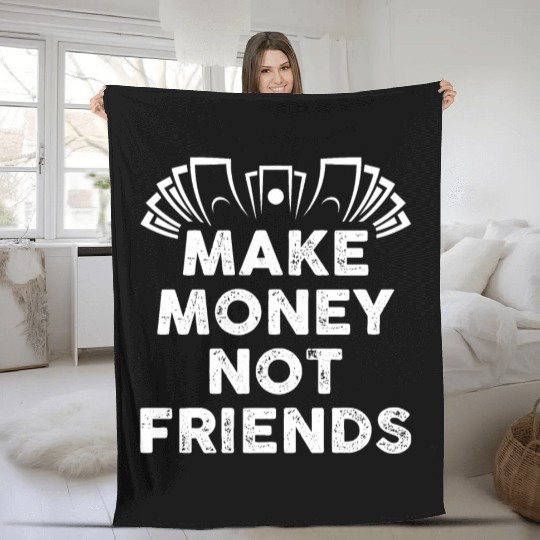 Make Money Not Friends Fleece Blankets