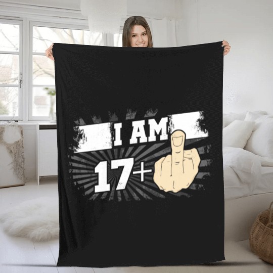 I Am 17 Plus One Middle Finger Funny 18th Birthday Fleece Blankets