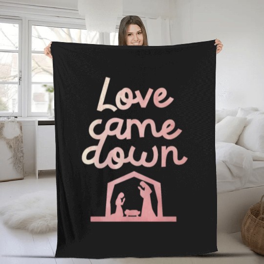Love Came Down Christian Jesus Christmas Spirit Fleece Blankets