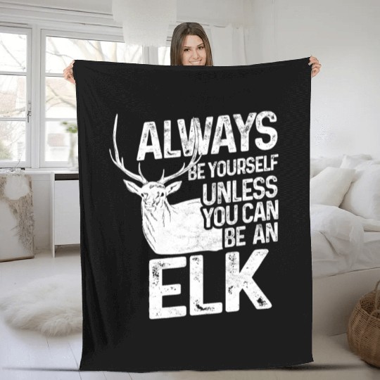 Always be an Elk Fleece Blankets