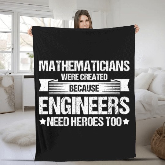 Mathematicians Because Engineers Need Heroes Math Fleece Blankets