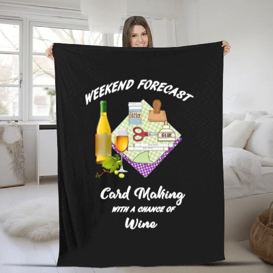 card making weekend forecast with wine Fleece Blankets