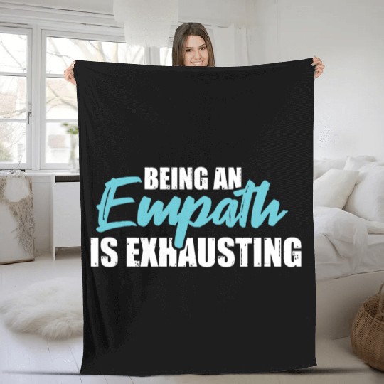Being an empath is exhausting - Empathetic Empathy Fleece Blankets