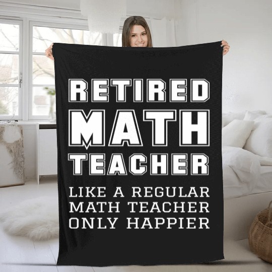 Retired Math Teacher Retirement Only Happier Fleece Blankets