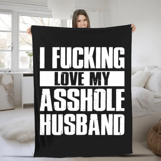 I fucking love my asshole husband Fleece Blankets