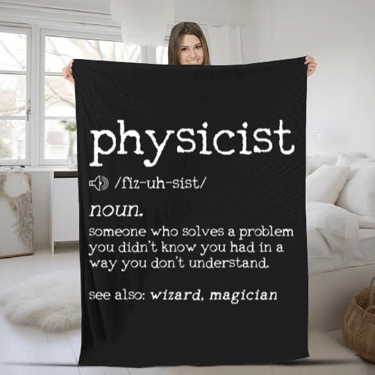 Physicist Definition - Funny Physics Science Nerd Fleece Blankets