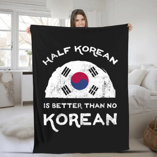 Half Is Korean Is Better Than No Korean Fleece Blankets