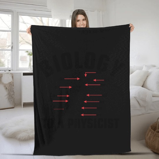 Biology to a Physicist funny physics science Fleece Blankets