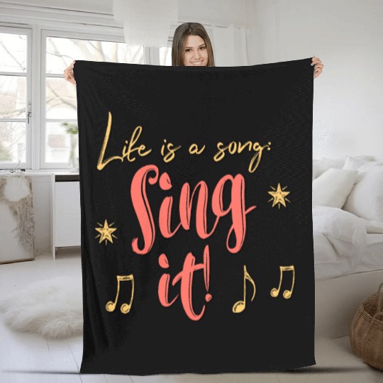 Life is a song. Sing it! Fleece Blankets