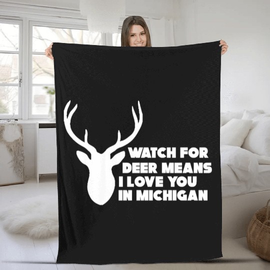 Watch for Deer Means I Love You in Michigan Fleece Blankets