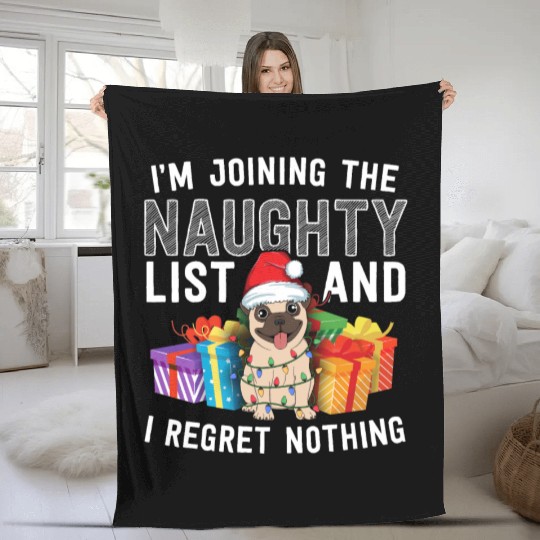 Joining The Naughty List I Regret Nothing Dog Pug Fleece Blankets