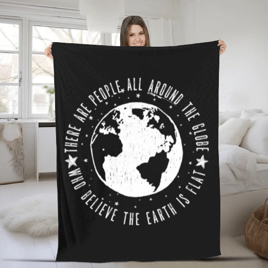 Flat earth: There are People ALL AROUND THE GLOBE Fleece Blankets