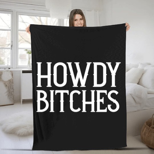 Howdy Bitches Fleece Blankets