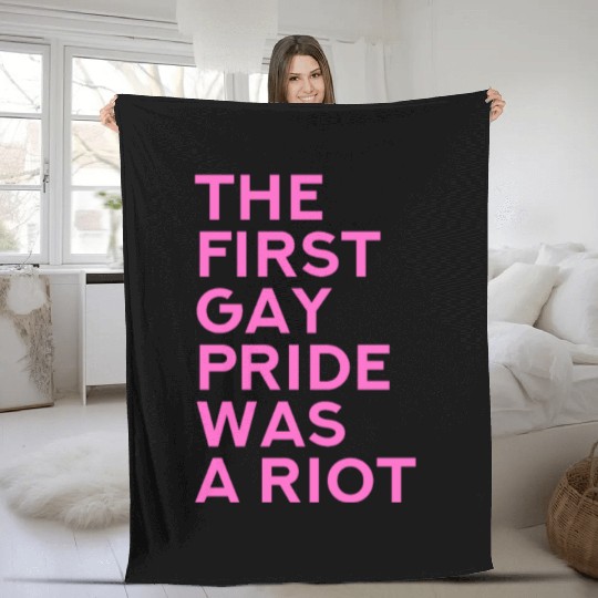 The first gay pride was a riot - Gay Pride LGBT Fleece Blankets