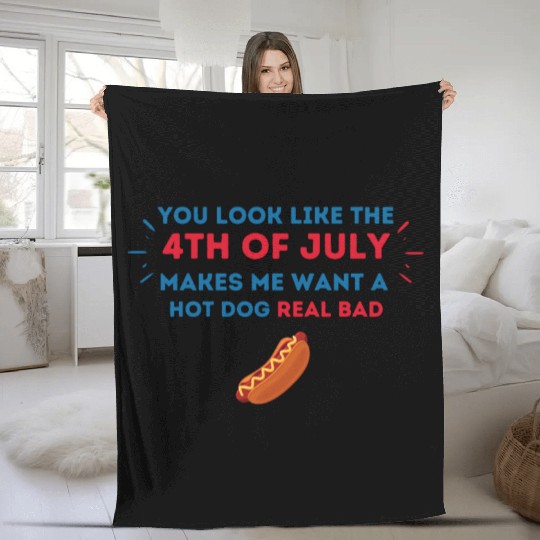 4th Of July Makes Me Want A Hot Dog Real Bad Fleece Blankets