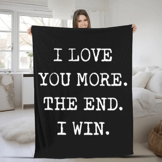 I love you more the end I win boyfriend Fleece Blankets