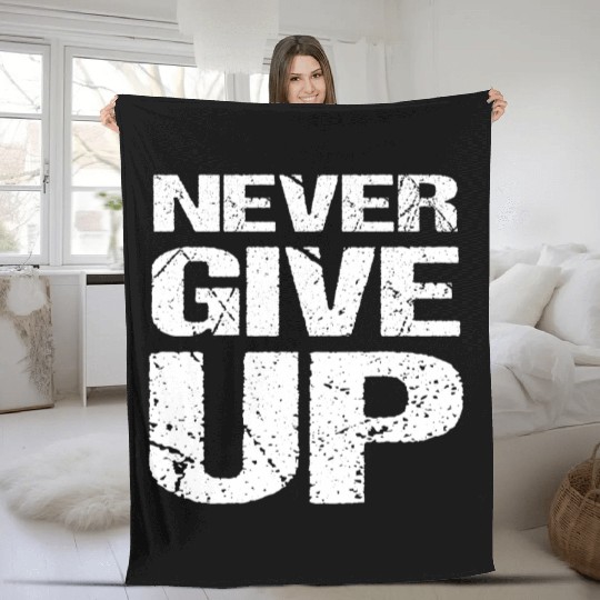 Never Give Up Fleece Blankets