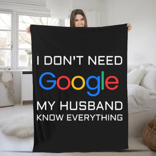 I don t need google my husband know everything Fleece Blankets
