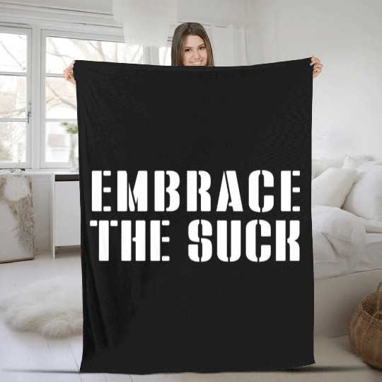 Embrace The Suck Fleece Blankets