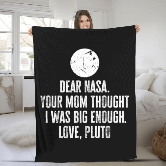 Dear Nasa. your Mom Thought I Was Big Enough. Love Fleece Blankets