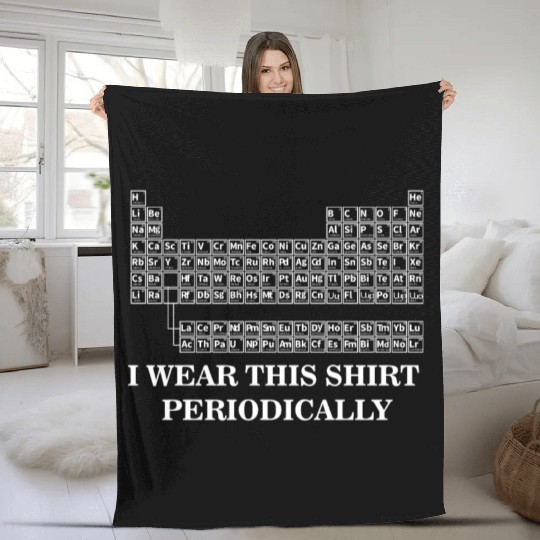Wear this Periodically| Periodic Table| Humor Fleece Blankets