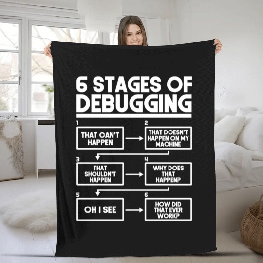 6 Stages Of Debugging Programmer Coding Fleece Blankets