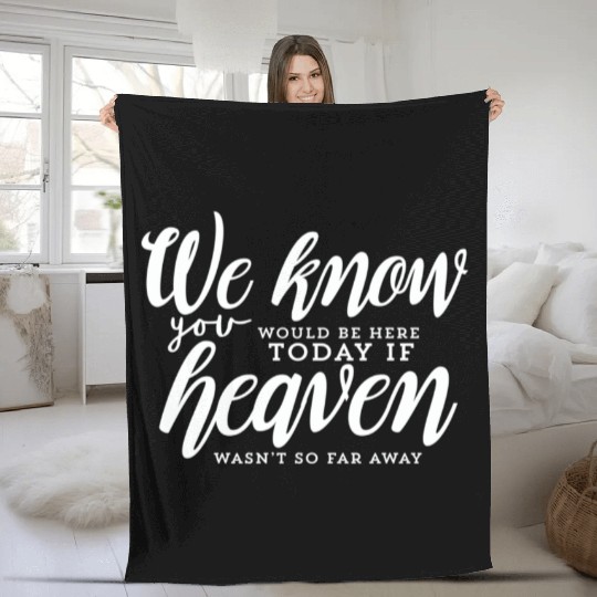 Rest In Peace Be Here If Heaven Wasnt So Far Away Fleece Blankets
