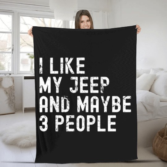 I like my Jeep and Maybe 3 People Fleece Blankets