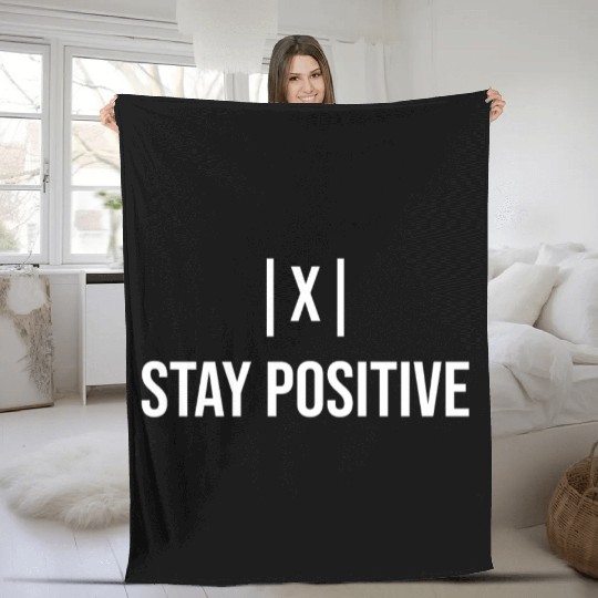 Stay Positive with absolute value Fleece Blankets