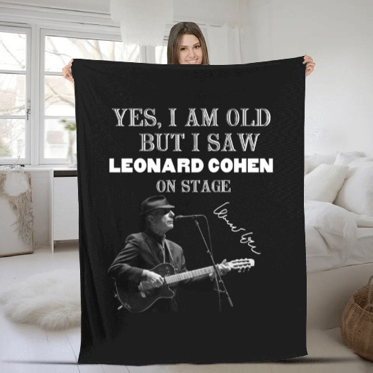 Yes I am old but I saw Leonard Cohen on stage Fleece Blankets