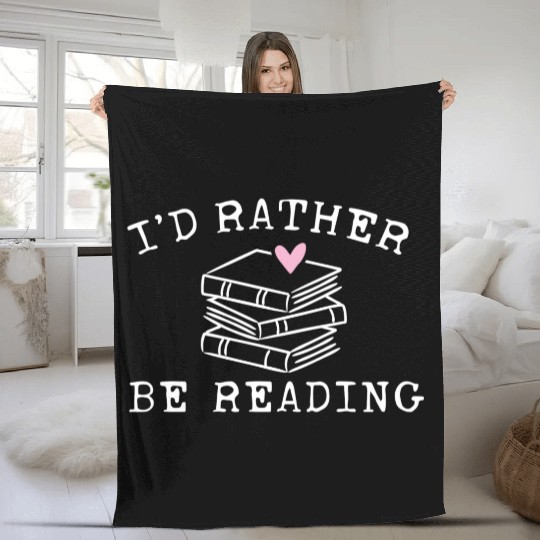 Book Lover I'D Rather Be Reading Teacher Librarian Fleece Blankets