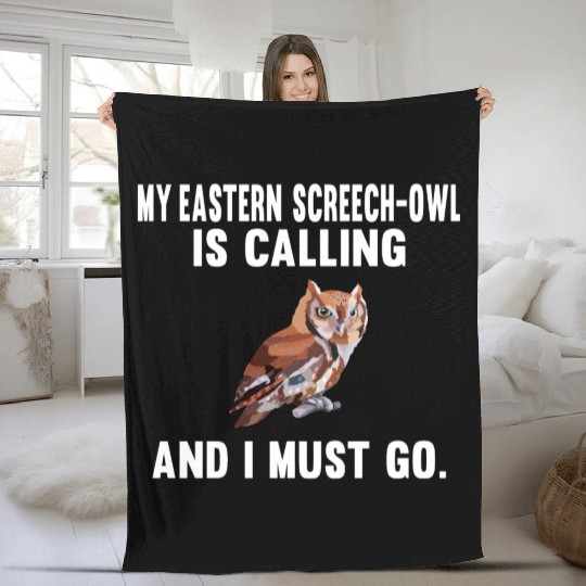 Funny My Eastern Screech-Owl Is Calling And I Must Fleece Blankets