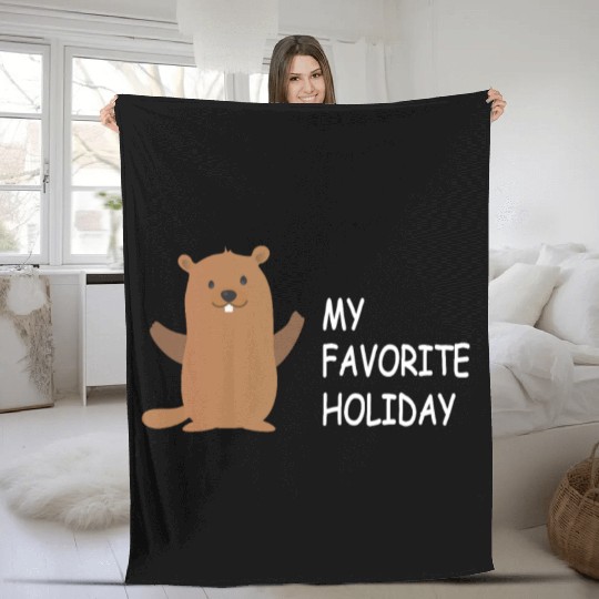 Groundhog Groundhog Day - My Favorite Holiday Fleece Blankets