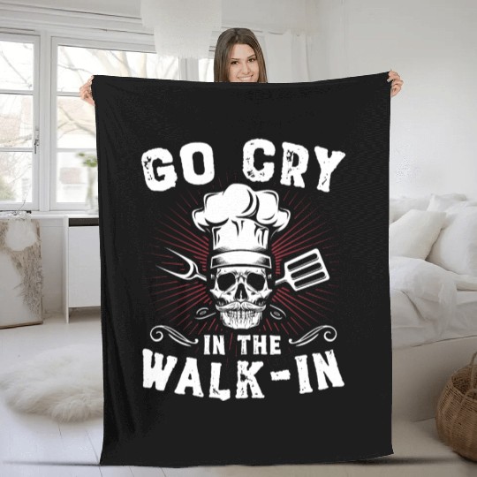 Go Cry In The WalkIn Funny Chef Cook Cooking Fleece Blankets