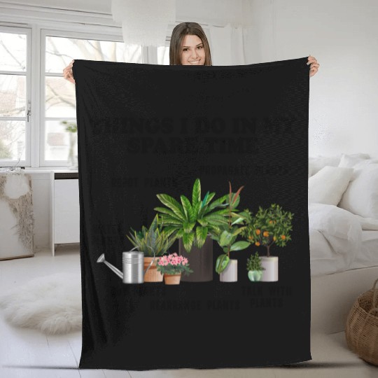 Things I Do In My Spare Time Plants Fleece Blankets