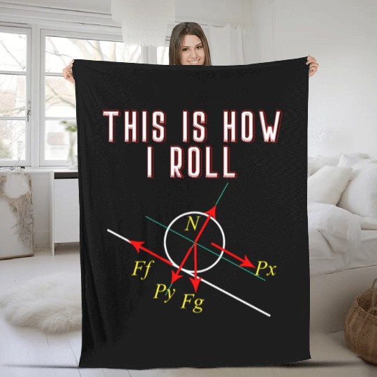 Funny Physics This is How I Roll Physicist Scienti Fleece Blankets