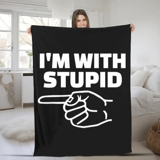I'm With Stupid Men Gift Fleece Blankets