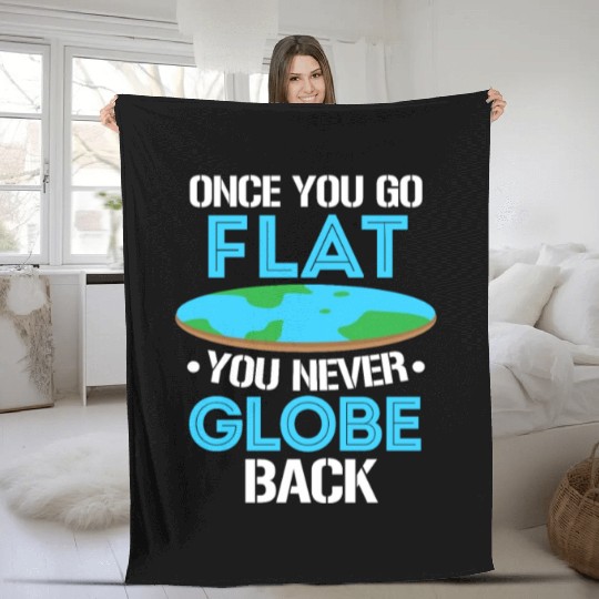 Once You Go Flat You Never Globe Back, Flat Earth Fleece Blankets